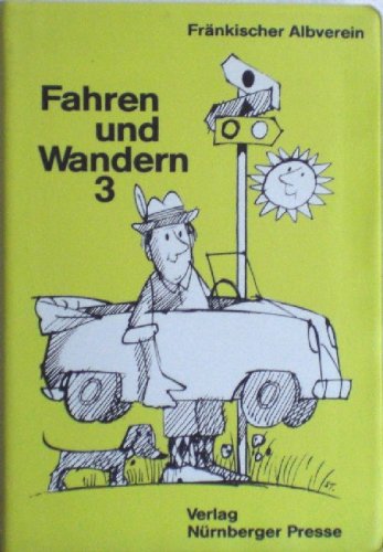 Fahren und Wandern 3: 70 Wandervorschläge in die nähere und weitere Umgebung Nürnbergs für den Autofahrer Books