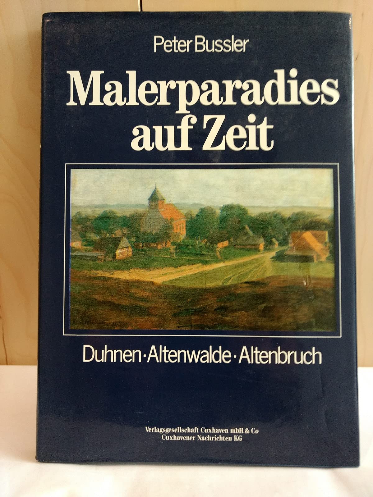 Malerparadies auf Zeit. Duhnen - Altenwalde - Altenbruch. Karlsruher Künstler entdecken den Reiz der Küstenlandschaft. - Peter Bussler book