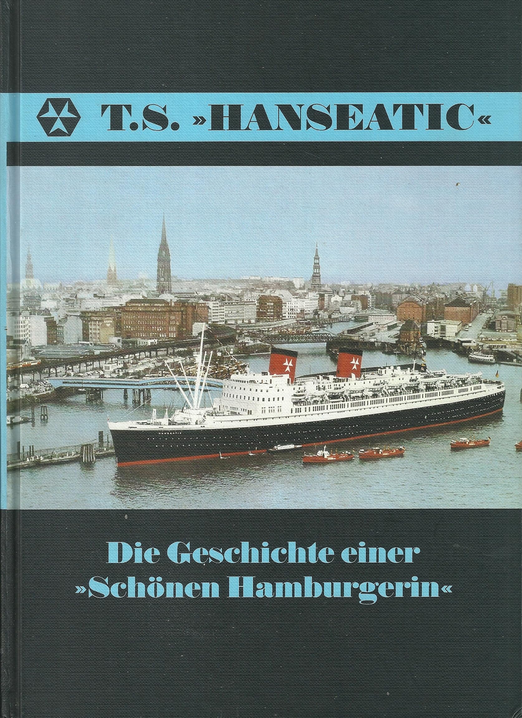 T.S. Hanseatic - Die Geschichte einer "Schönen Hamburgerin" Books