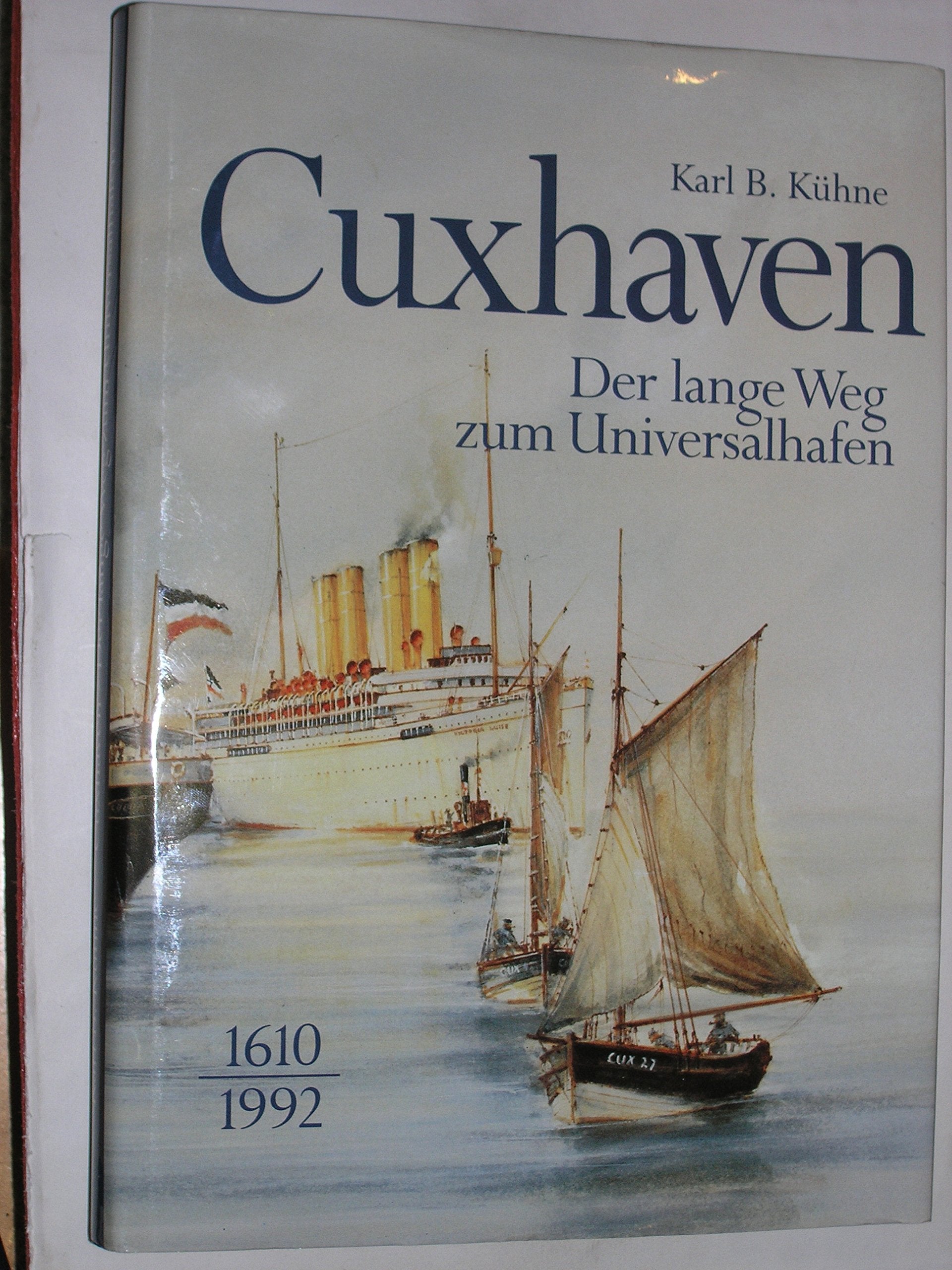 Cuxhaven - Der lange Weg zum Universalhafen - 1610-1992 Books