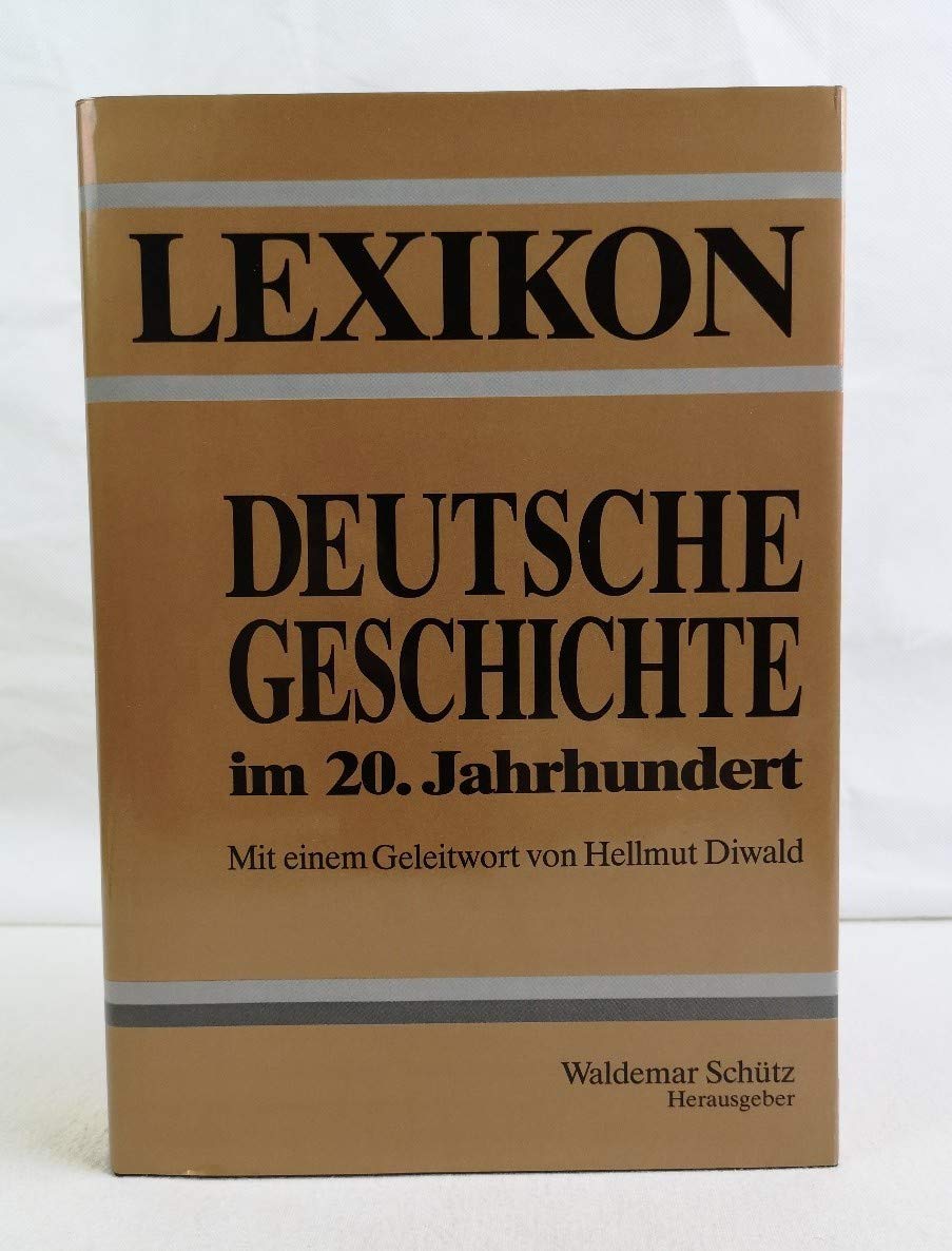 Lexikon - Deutsche Geschichte im 20. Jahrhundert Learning & Reference