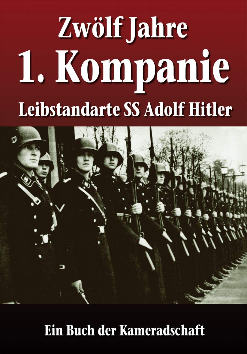 Zwölf Jahre 1. Kompanie: Leibstandarte SS Adolf Hitler Politics & Society