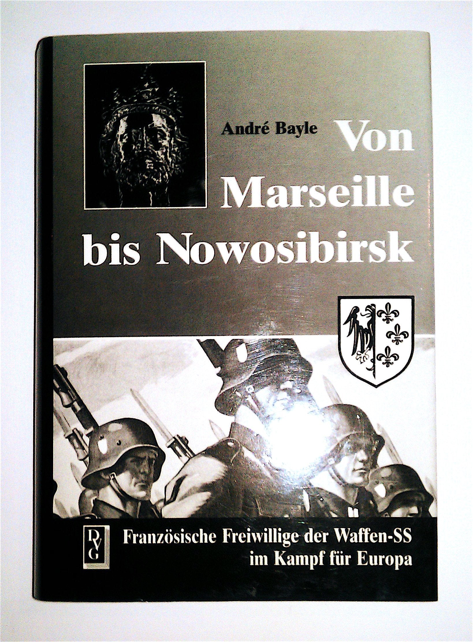 Von Marseille bis Novosibirsk: Französische Freiwillige der Waffen-SS im Kampf für Europa Art & Literature Books