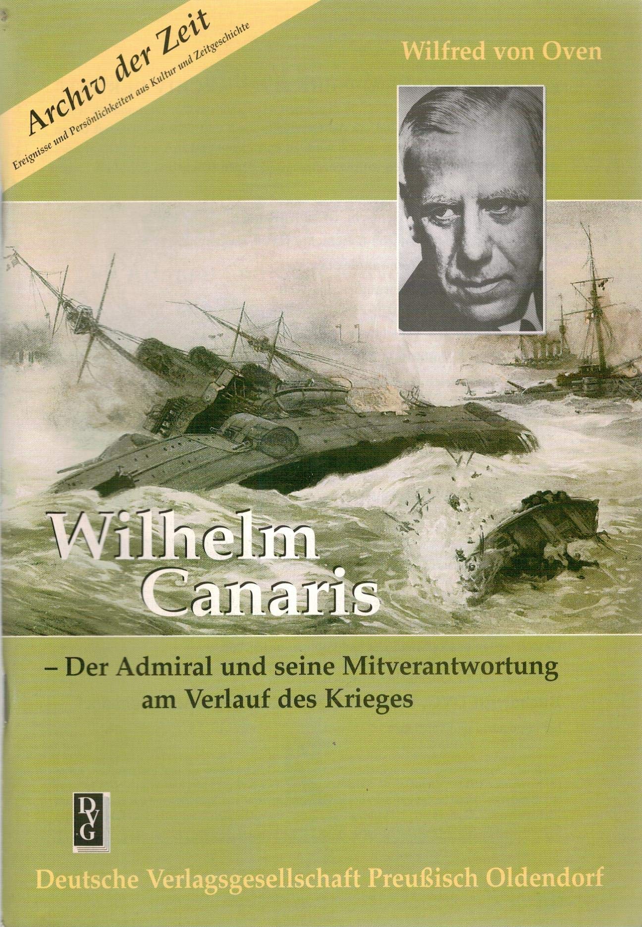 Wilhelm Canaris: Der Admiral und seine Mitverantwortung am Verlauf des Krieges Memories