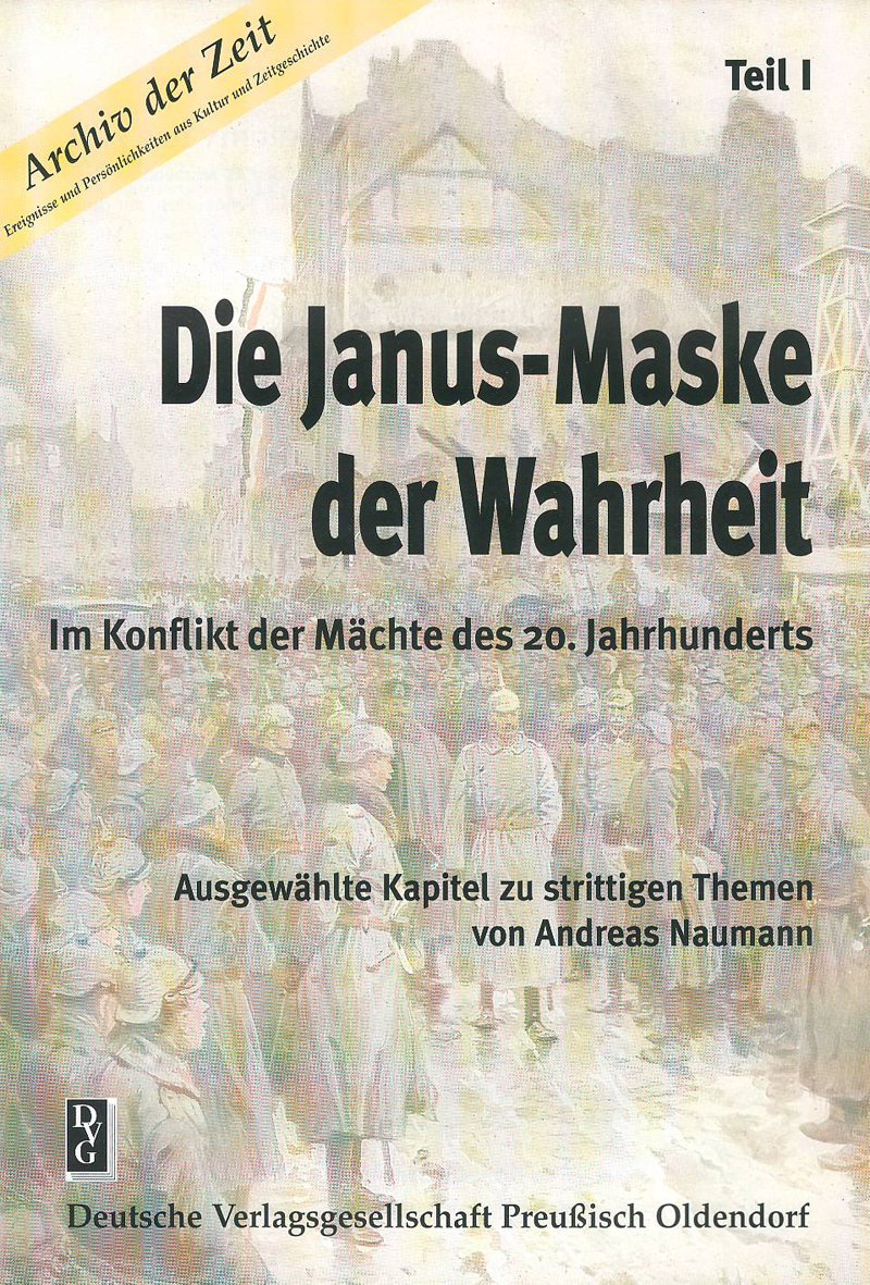 Die Janus-Maske der Wahrheit - Teil I: Im Konflikt der Mächte des 20. Jahrhunderts Politics & History