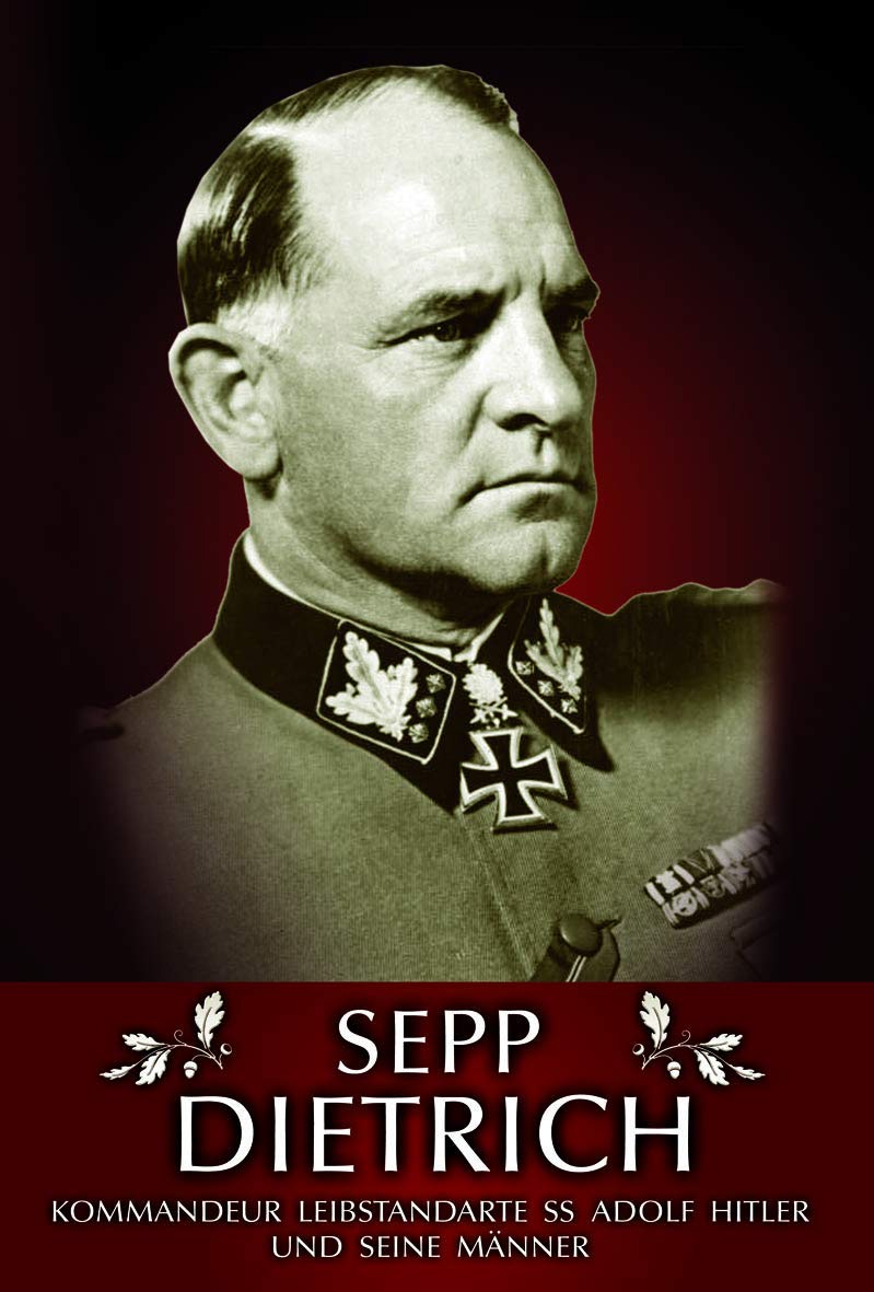 Sepp Dietrich: Kommandeur der Leibstandarte SS Adolf Hitler und seine Männer Politics & Society