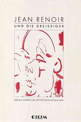 Jean Renoir und die Dreissiger. Soziale Utopie und ästhetische Revolution book