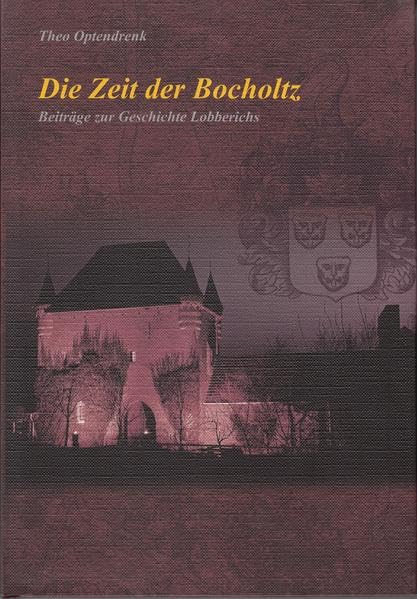 Die Zeit der Bocholtz: Beiträge zur Geschichte Lobberichs Politics & History