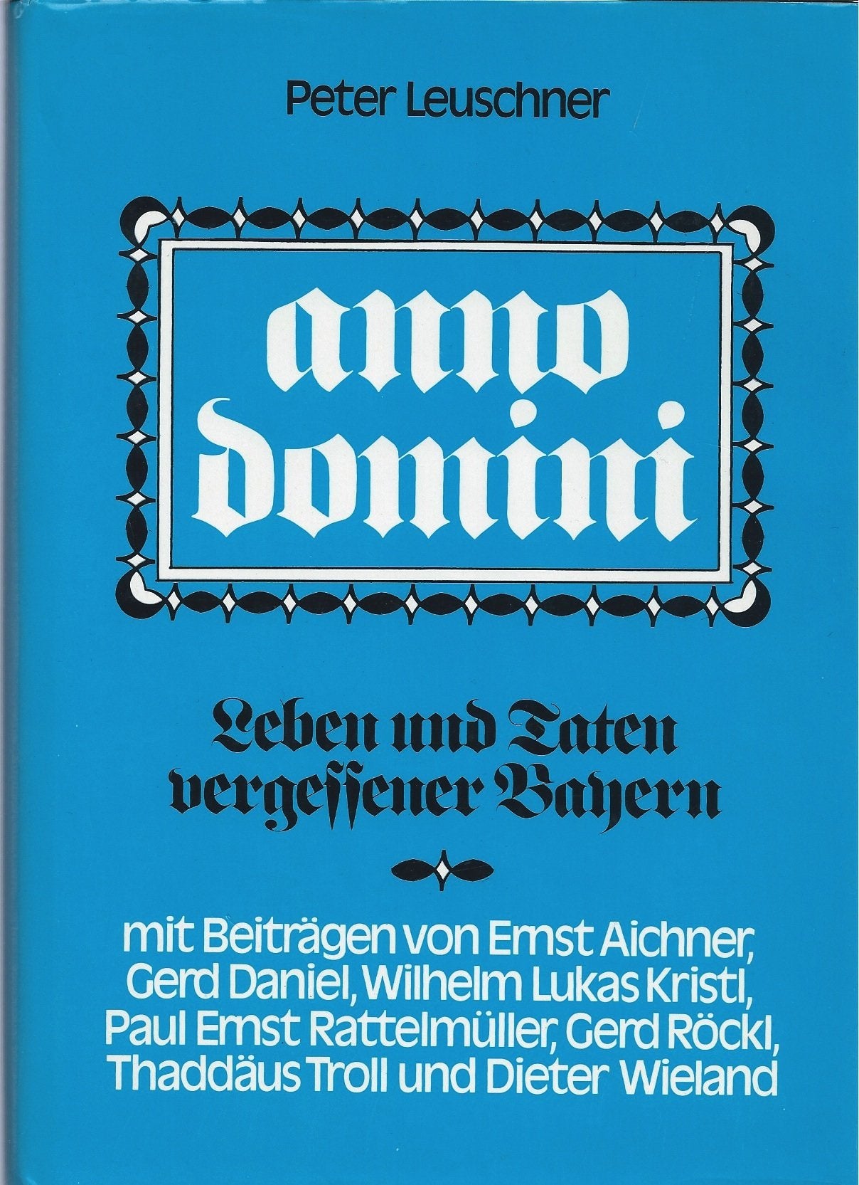 Anno domini : Leben u. Taten vergessener Bayern. Books