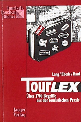 TourLex: 1700 Begriffe aus der touristischen Praxis Learning & Reference
