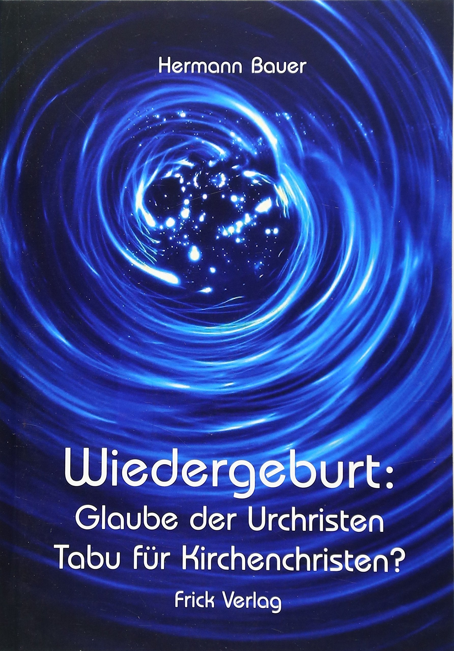 Wiedergeburt: Glaube der Urchristen - Tabu für Kirchenchristen? Religion & Esotericism
