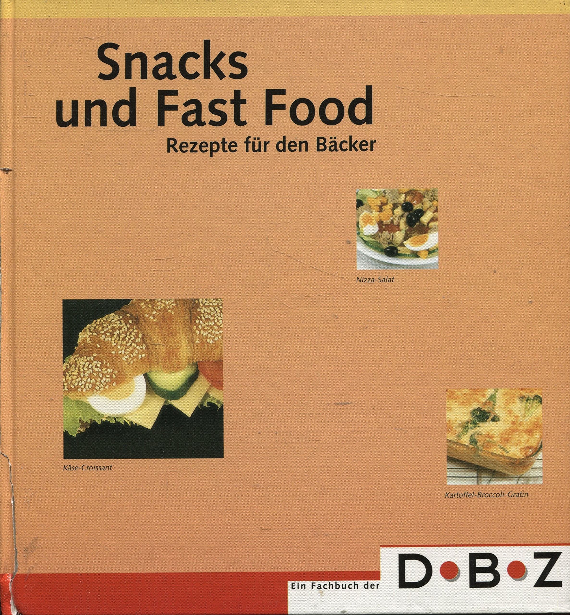 Snacks und Fast Food: Rezepte für den Bäcker Books