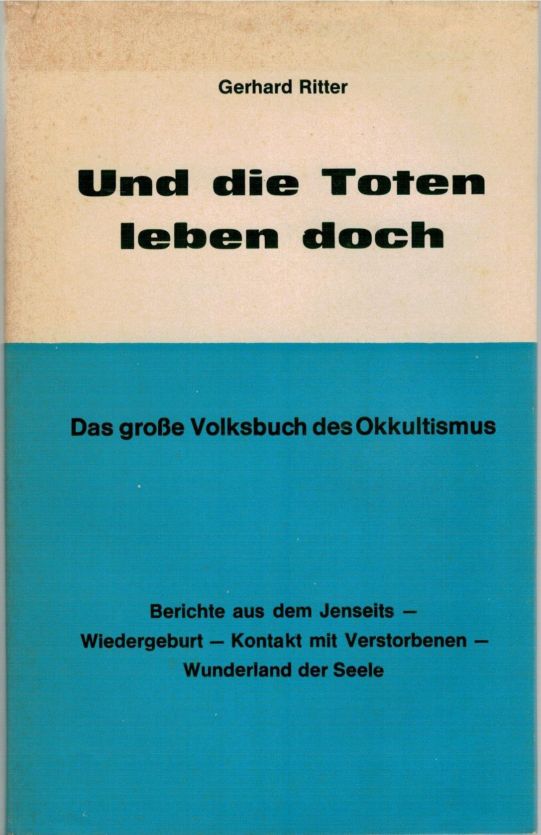 Und die Toten leben doch.. Das grosse Volksbuch des Okkultismus. Religion & Esotericism