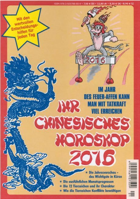 Ihr Chinesisches Horoskop 2016: Im Jahr des Affen: Jahresvorschau - das Wichtigste in Kürze. Die ausführlichen Monatsprognosen. Die 12 Tierkreiszeichen und ihr Liebesglück Calendars