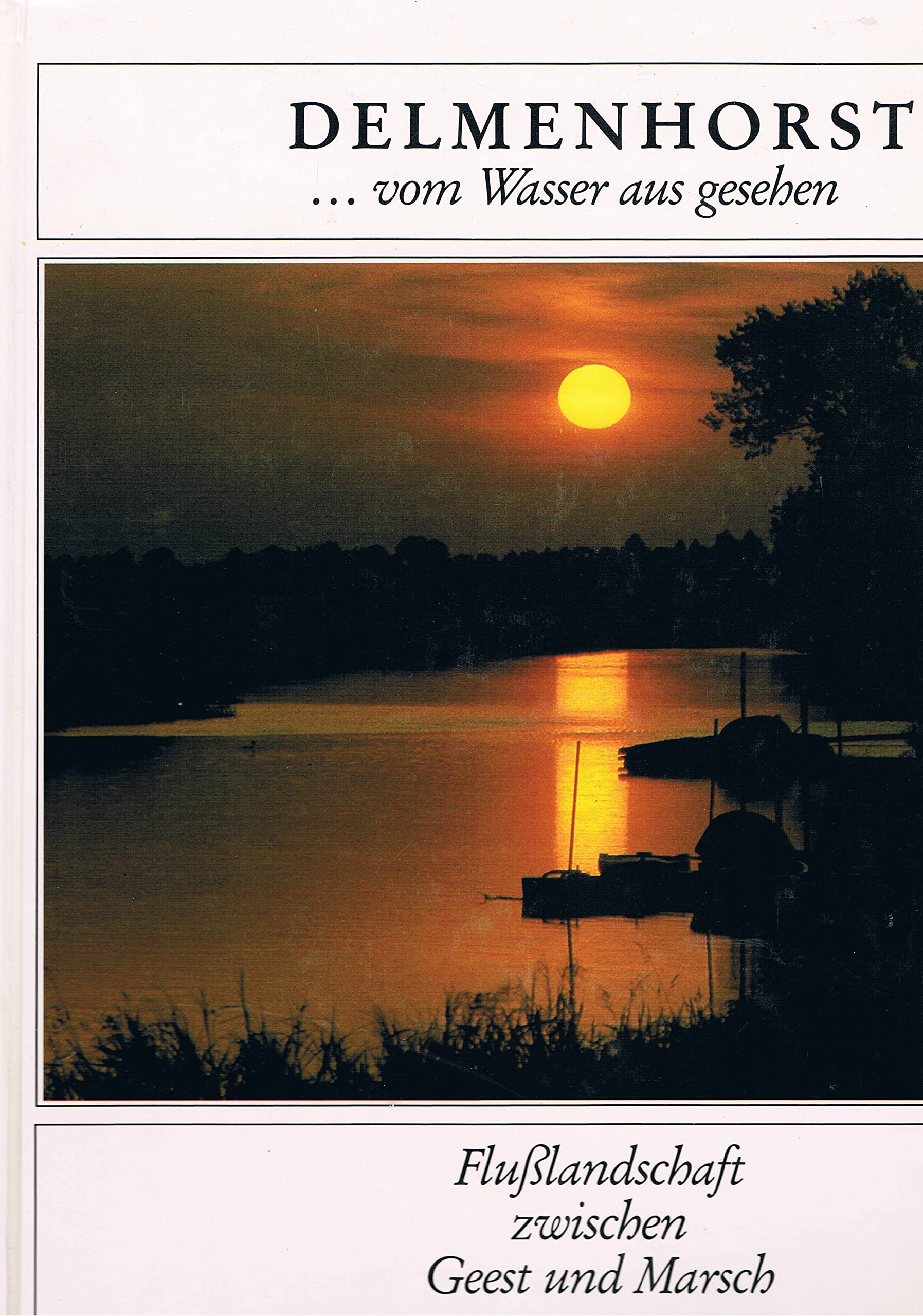 Delmenhorst ... vom Wasser aus gesehen. Flusslandschaft zwischen Geest u. Marsch. Books