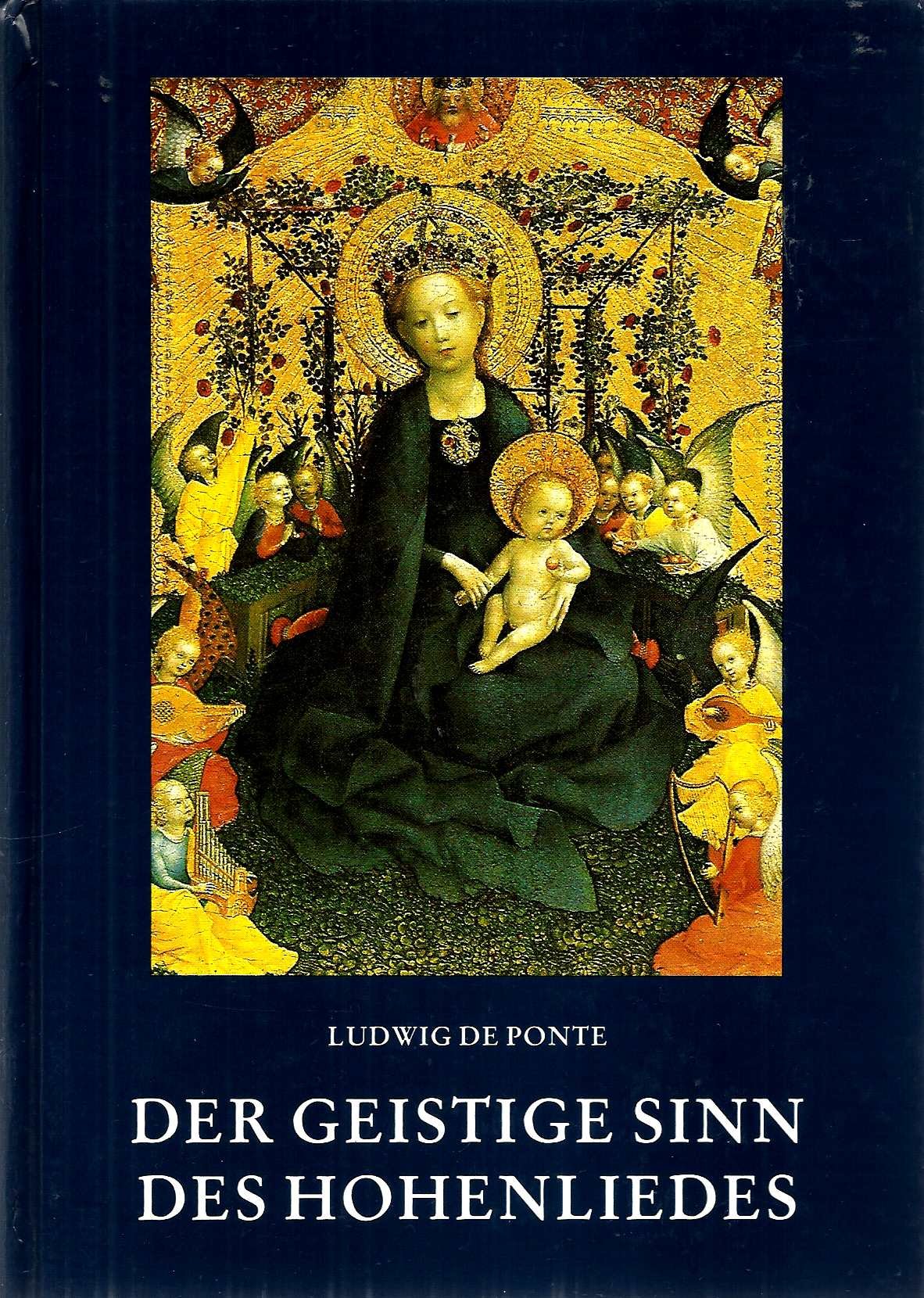 Der geistige Sinn des Hohenliedes (Das Hohelied ausgelegt auf alle Mysterien und Tugenden der christlichen Religion, 1. Buch) Books