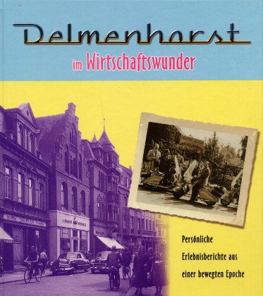 Delmenhorst im Wirtschaftswunder 1948 - 1963. Persönliche Erlebnisberichte aus einer bewegten Epoche. Books