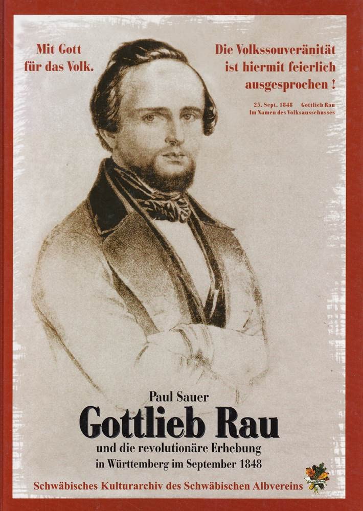 Gottlieb Rau: Und die revolutionäre Erhebung in Württemberg im September 1848 Memories
