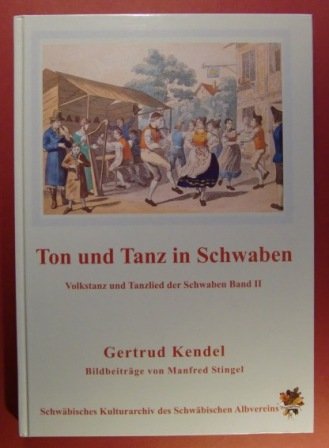 Ton und Tanz in Schwaben: Volkstanz und Tanzlied der Schwaben. Band II Film, Art & Culture