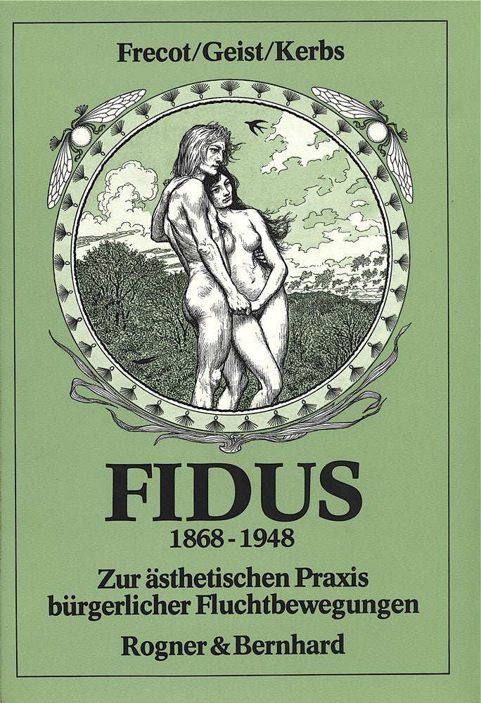 FIDUS 1868 - 1948. Zur ästhetischen Praxis bürgerlicher Fluchtbewegungen Social Sciences