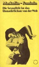 Maskulin, feminin die Sexualität ist d. Unnatürlichste von d. Welt book