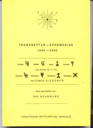 Transneptun-Ephemeride 1890-2000. Cupido, Hades, Zeus, Kronos von Alfred Witte. Apollon, Admetos, Vulkanus, Poseidon von Friedrich Sieggrün. Neu bearbeitet von Ruth Brummund Religion & Esotericism