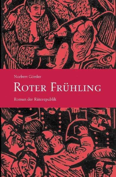 Roter Frühling: Roman der Räterepublik Historical Fiction