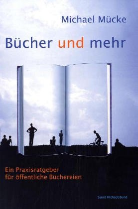 Bücher und mehr: Ein Praxisratgeber für öffentliche Büchereien: Ein Praxisratgeber für öffentliche Bibliotheken Law