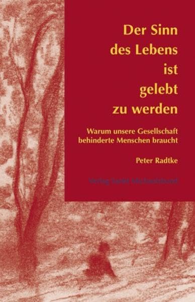 Der Sinn des Lebens ist gelebt zu werden: Warum unsere Gesellschaft behinderte Menschen braucht Law