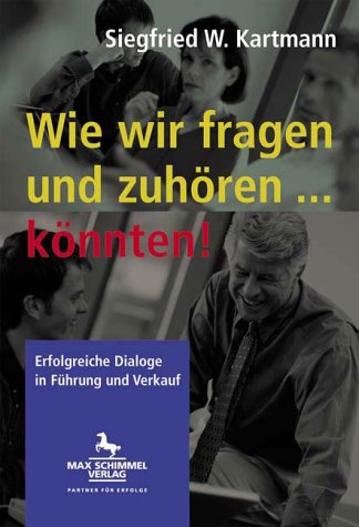 Wie wir fragen und zuhören ... könnten!: Erfolgreiche Dialoge in Führung und Verkauf Law