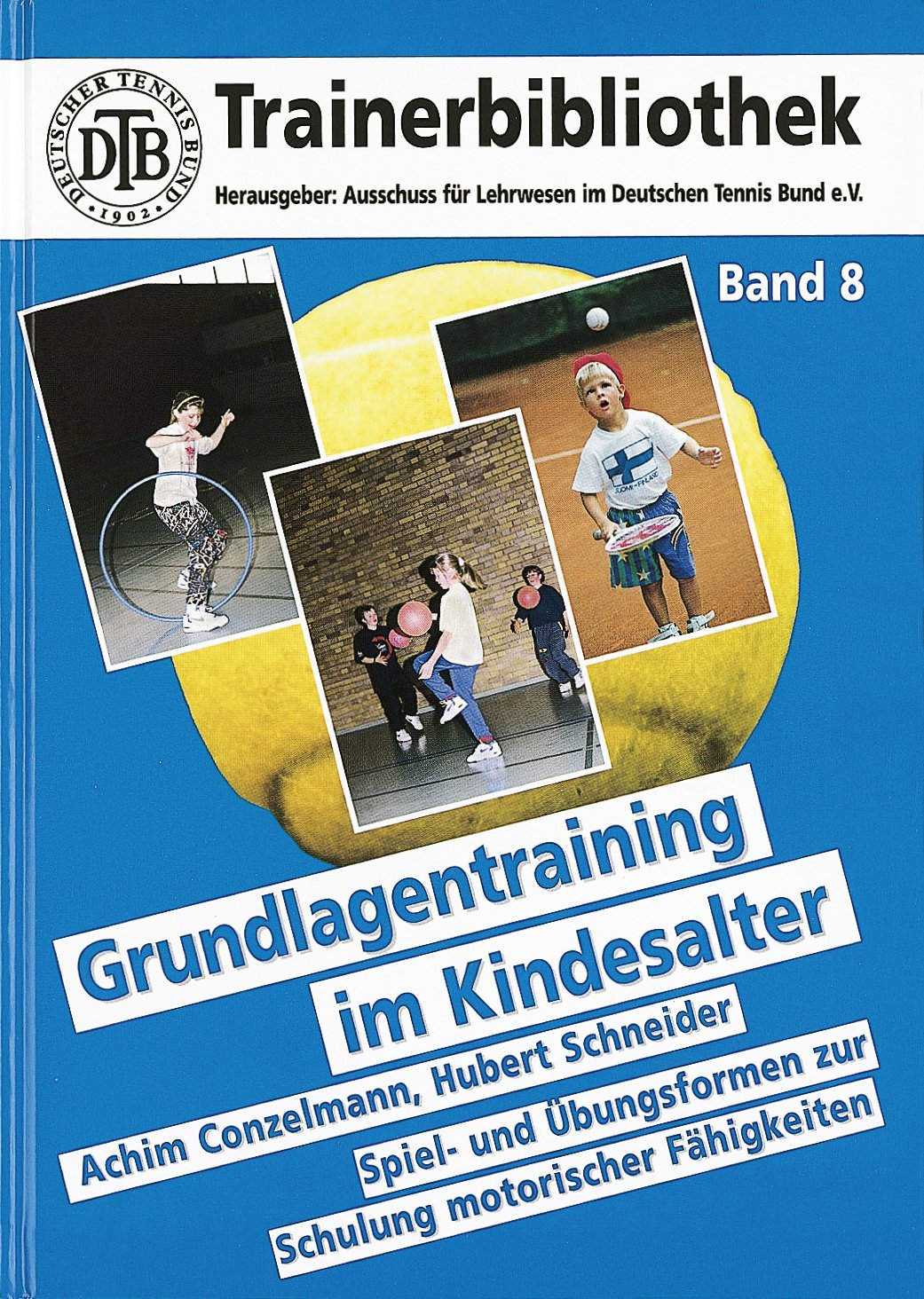 Grundlagentraining im Kindesalter: Spiel- und Übungsformen zur Schulung motorischer Fähigkeiten (Trainerbibliothek, Band 8) Leisure & Fun