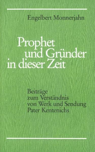 Prophet und Gründer dieser Zeit: Beiträge zum Verständnis von Werk und Sendung Pater Kentenichs Politics & Society