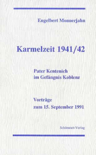 Karmelzeit 1941/42: Pater Kentenich im Gefängnis Koblenz. Vorträge zum 15. September 1991 Politics & Society