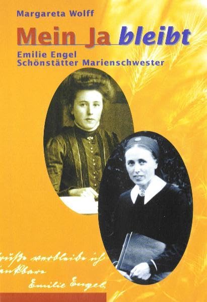Mein Ja bleibt: Emilie Engel - Schönstätter Marienschwester Politics & Society