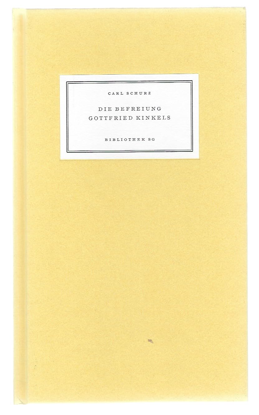 Die Befreiung Gottfried Kinkels aus dem Zuchthaus in Spandau: Hrsg. v. Friedhelm Kemp (Bibliothek SG) Politics & History