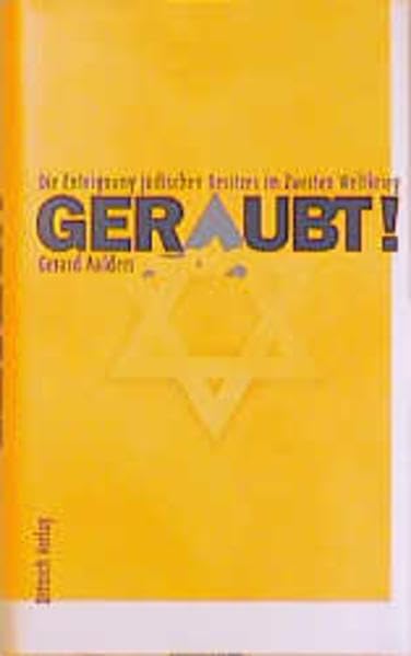 Geraubt! - Die Enteignung jüdischen Besitzes im Zweiten Weltkrieg German history
