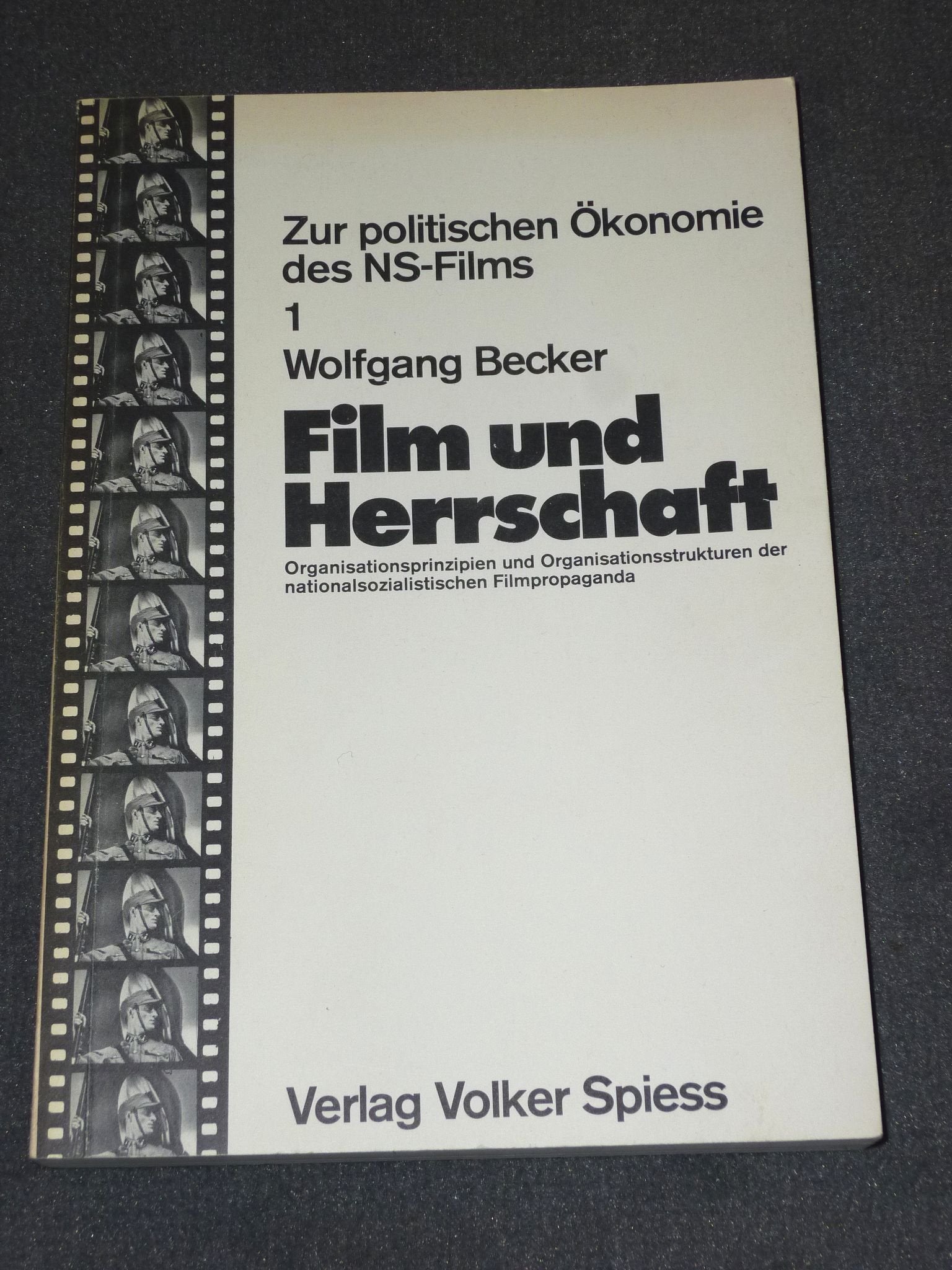 Film und Herrschaft. Organisationsprinzipien und Organisationsstrukturen der nationalsozialistischen Filmpropaganda Books