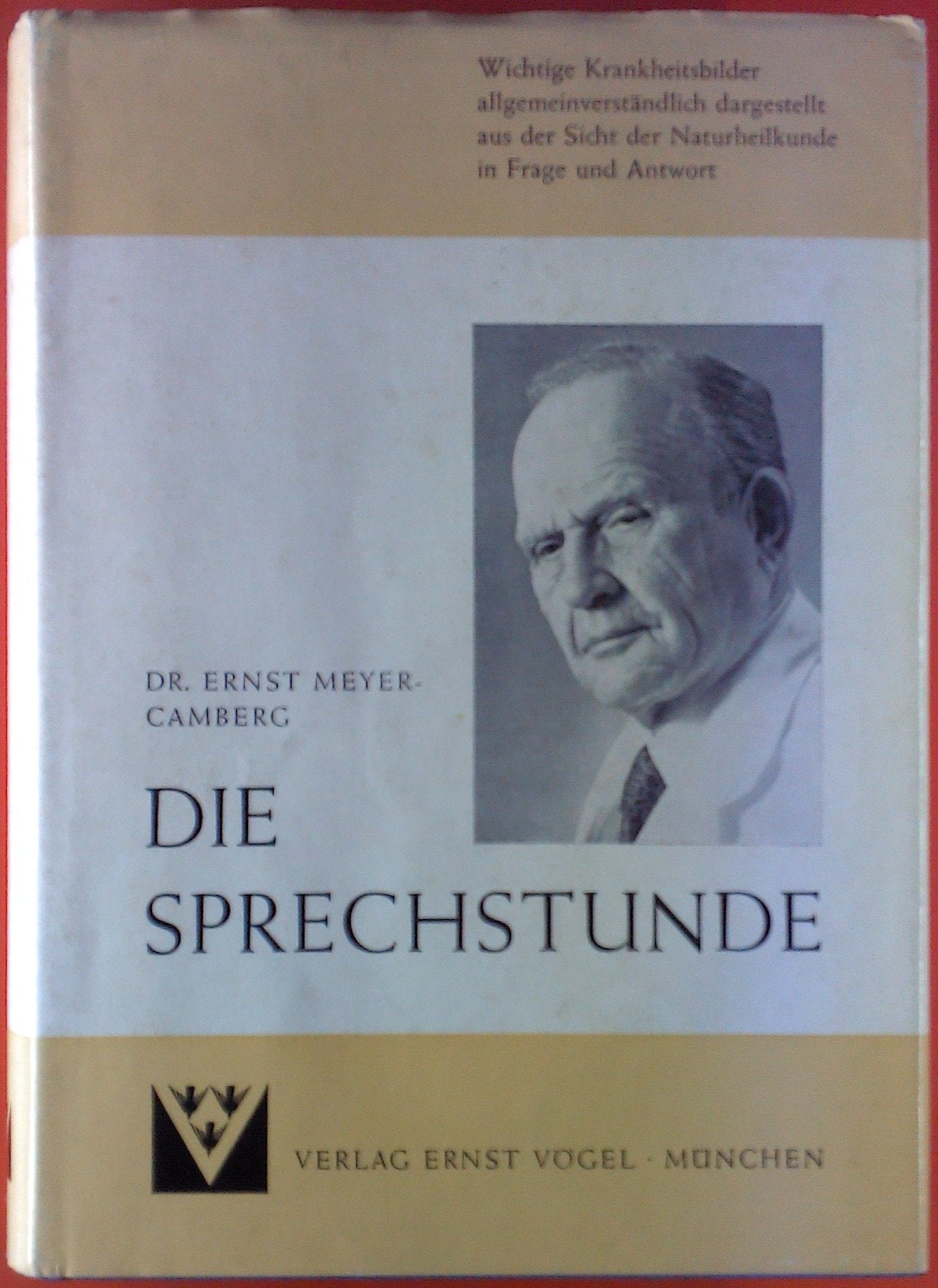 Die Sprechstunde: Wichtige Krankheitsbilder allgemeinverständlich dargestellt aus der Sicht der Naturheilkunde in Frage und Antwort Books