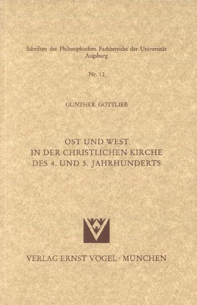 Ost und West in der christlichen Kirche des 4. und 5. Jahrhunderts (Schriften der Philosophischen Fakultäten der Universität Augsburg) Religion & Esotericism