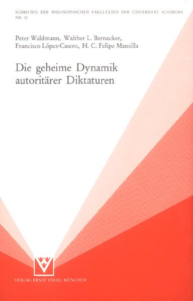 Die geheime Dynamik autoritärer Diktaturen: Vier Studien über sozialen Wandel in der Franco-Ära (Schriften der Philosophischen Fakultäten der Universität Augsburg) Law