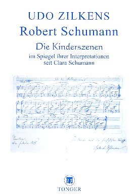 Robert Schumann: Die Kinderszenen im Spiegel ihrer Interpretationen seit Clara Schumann durch Musiktheoretiker und Pianisten Arts & Music