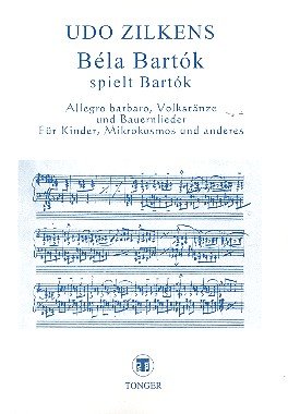 Béla Bartók spielt Bartók: Allegro barbaro, Volkstänze und Bauernlieder, Für Kinder, Mikrokosmos und anderes book