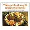 Was schlank macht und gut schmeckt. Books
