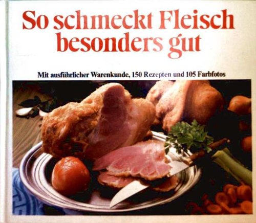 So schmeckt Fleisch besonders gut Cooking & Enjoying
