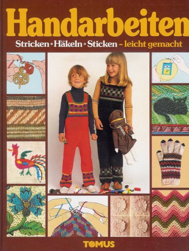 Handarbeiten Bd. 1 - Stricken, Häkeln, Sticken - leicht gemacht Hobbies & Crafts