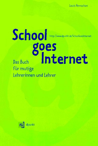 School goes Internet: Das Buch für mutige Lehrerinnen und Lehrer Parents & Children
