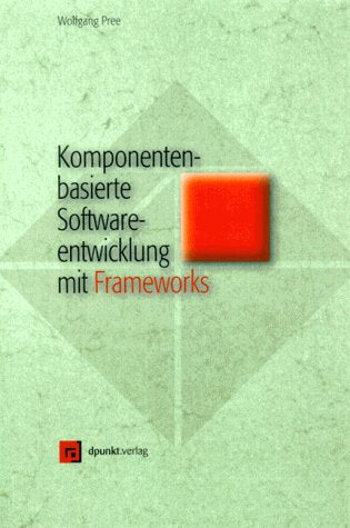 Komponentenbasierte Softwareentwicklung mit Frameworks Computer Science Books
