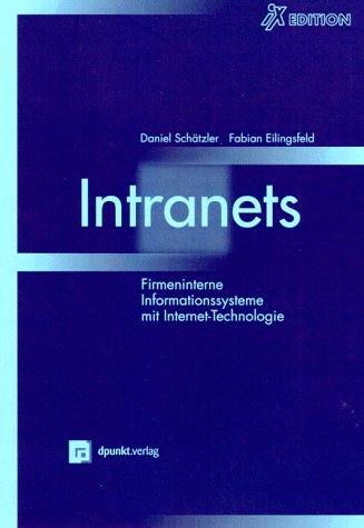 Intranets. Firmeninterne Informationssysteme mit Internet- Technologie Books