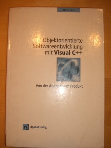 Objektorientierte Softwareentwicklung mit Visual C++: Von der Analyse zum Produkt Computer Science Books