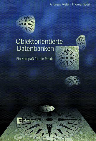 Objektorientierte Datenbanken: Ein Kompass für die Praxis Books